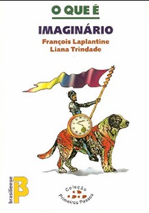 Laplantine, François et Trindade, Liana - Coleçao Primeiros Passos - O QUE E IMAGINARIO pdf