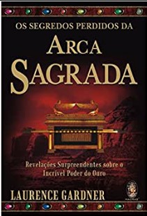 Laurence Gardner - OS SEGREDOS PERDIDOS DA ARCA SAGRADA pdf