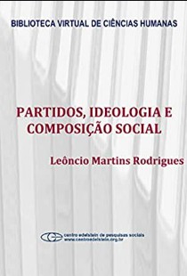 Leoncio Martins Rodrigues – PARTIDOS, IDEOLOGIA E COMPOSIÇAO SOCIAL pdf
