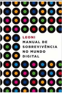 Leoni – MANUAL DE SOBREVIVENCIA NO MUNDO DIGITAL pdf