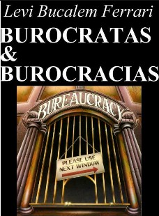 Levi Bucalem Ferrari – BUROCRATAS E BUROCRACIA pdf
