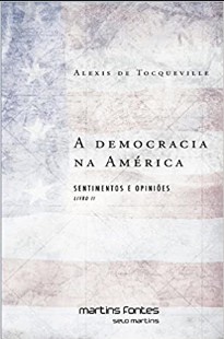 Alexis de Tocqueville – A democracia na America II – SENTIMENTOS E OPINIOES pdf