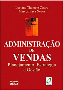 Luciano Thome e Castro Marcos Fava Neves – ADMINISTRAÇAO DE VENDAS – PLANEJAMENTO, ESTRATEGIA E GESTAO pdf