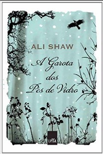 Ali Shaw – A GAROTA DOS PES DE VIDRO pdf