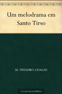 M. Pinheiro Chagas – UM MELODRAMA EM SANTO TIRSO doc