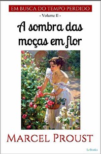 Marcel Proust - Em Busca do Tempo Perdido II - A SOMBRA DAS MOÇAS EM FLOR doc