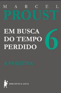 Marcel Proust – Em Busca do Tempo Perdido VI – A FUGITIVA doc
