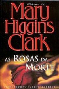 Mary Higgins Clark – AS ROSAS DA MORTE rtf