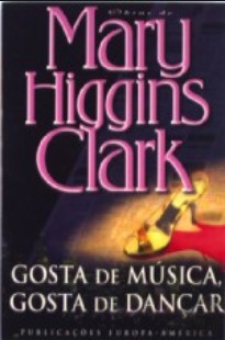 Mary Higgins Clark - GOSTA DE MUSICA, GOSTA DE DANÇAR doc
