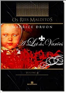 Maurice Druon - Os Reis Malditos IV - A LEI DOS VAROES rtf