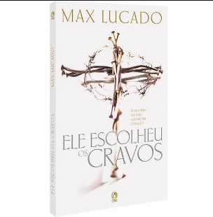 Max Lucado – Ele escolheu os cravos epub