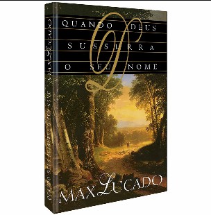 Max Lucado – Quando Deus Sussurra o Seu Nome epub