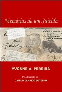Memórias de Um Suicida (Psicografia Yvonne do Amaral Pereira - Espírito Camilo Cândido Botelho) pdf