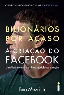 Mezrich Ben - Bilionarios Por Acaso - A Criação do Facebook - Uma Historia de Sexo, Dinheiro, Genialidade epub