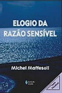 Michel Maffesoli – ELOGIO DA RAZAO SENSIVEL pdf