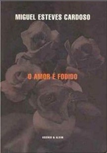 Miguel Esteves Cardoso - O AMOR E FODIDO pdf