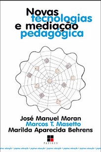 Moran, Masetto e Behrens - NOVAS TECNOLOGIAS E MEDIAÇAO PEDAGOGICA pdf