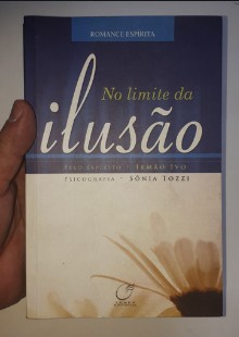 No Limite da Ilusão (Psicografia Sonia Tozzi – Espírito Irmão Ivo) pdf