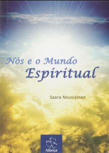 Nós e o Mundo Espiritual (Saara Nousiainen) pdf