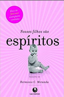 Nossos Filhos São Espíritos (Hermínio C. Miranda) pdf