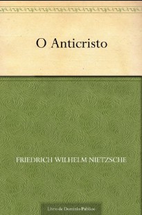 O Anticristo – Friedrich Wilhelm Nietzsche pdf
