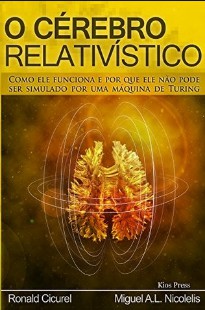 O Cérebro Relativístico – Miguel Nicolelis & Cicurel – Neurociencia pdf