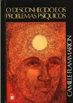O Desconhecido e os Problemas Psiquicos – Vol I (Camille Flammarion) pdf