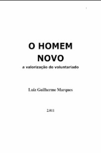 O Homem Novo – A Valorização do Voluntariado (Luiz Guilherme Marques) pdf