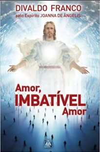 Amor, Imbativel Amor (Divaldo Pereira Franco) doc