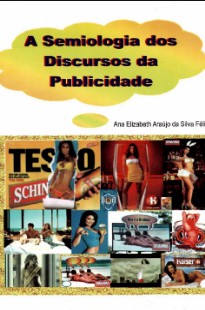 Ana Elizabeth A. S. Felix - A SEMIOLOGIA DOS DISCURSOS DA PUBLICIDADE pdf