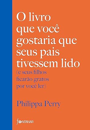 O livro que você gostaria que seus pais tivessem lido: (e seus filhos ficarão gratos por você ler) pdf download gratis Idioma Português
