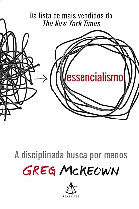 Essencialismo: A disciplinada busca por menos 